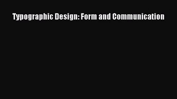 PDF Download Typographic Design: Form and Communication Download Full Ebook