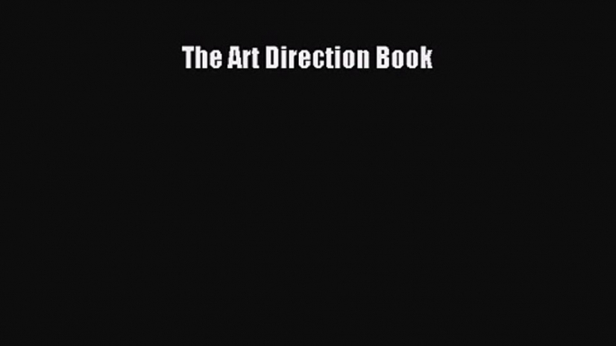 PDF Download The Art Direction Book Read Full Ebook