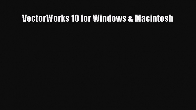 [PDF Download] VectorWorks 10 for Windows & Macintosh [Download] Full Ebook