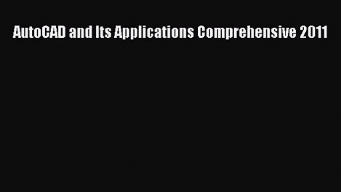 [PDF Download] AutoCAD and Its Applications Comprehensive 2011 [PDF] Full Ebook