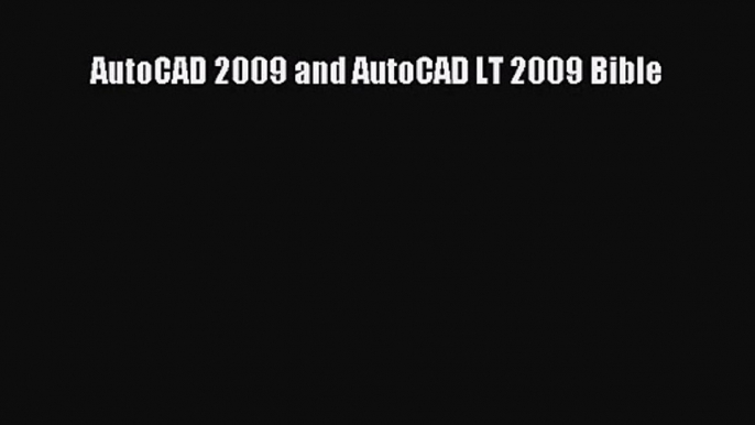 [PDF Download] AutoCAD 2009 and AutoCAD LT 2009 Bible [Read] Online