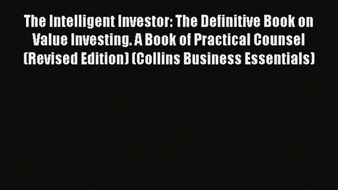 [PDF Download] The Intelligent Investor: The Definitive Book on Value Investing. A Book of