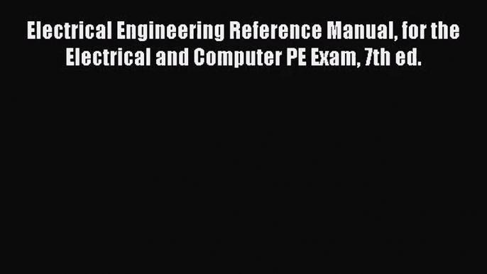 [PDF Download] Electrical Engineering Reference Manual for the Electrical and Computer PE Exam