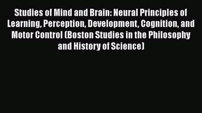 PDF Download Studies of Mind and Brain: Neural Principles of Learning Perception Development