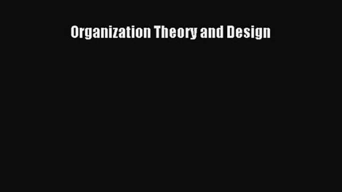 [PDF Download] Organization Theory and Design [Download] Full Ebook