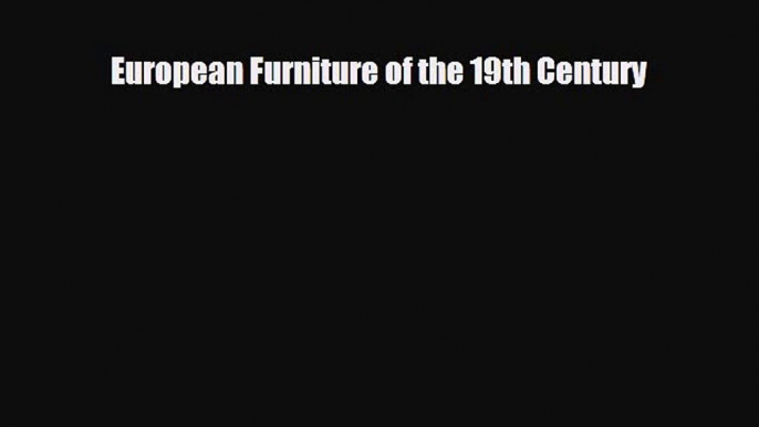 PDF Download European Furniture of the 19th Century Read Online