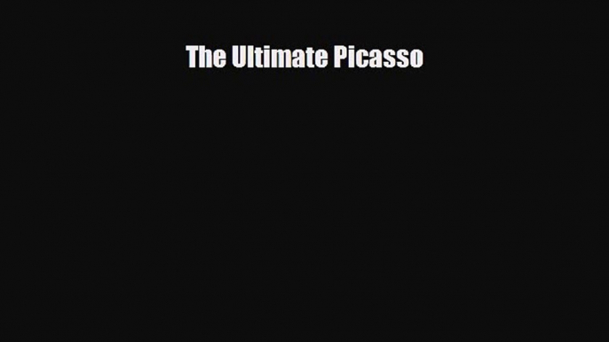 PDF Download The Ultimate Picasso PDF Full Ebook