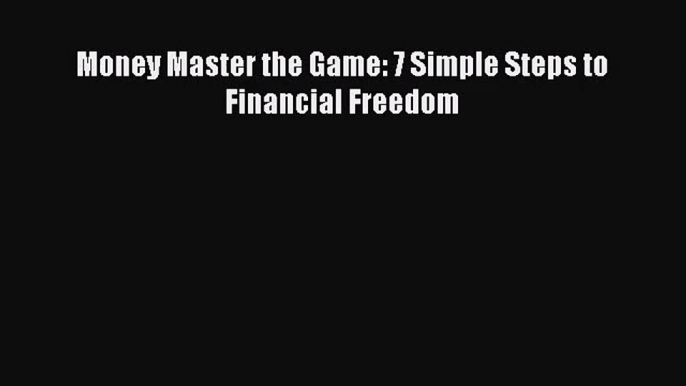 Money Master the Game: 7 Simple Steps to Financial Freedom [Download] Online