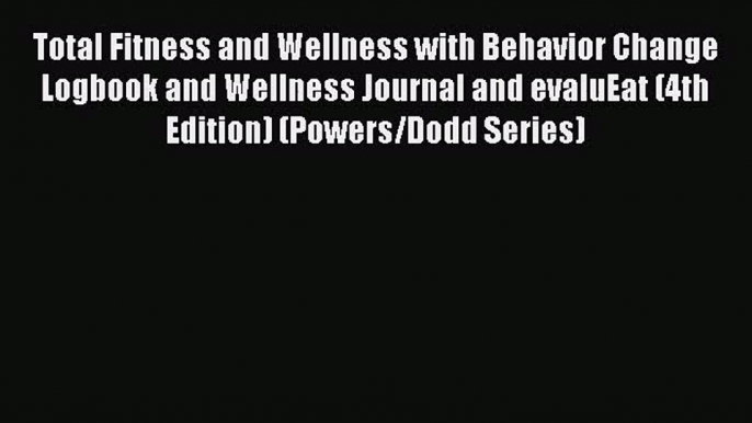 PDF Download Total Fitness and Wellness with Behavior Change Logbook and Wellness Journal and