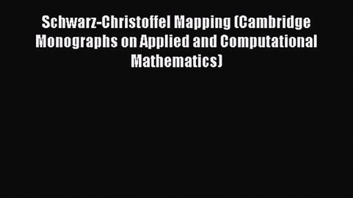 PDF Download Schwarz-Christoffel Mapping (Cambridge Monographs on Applied and Computational