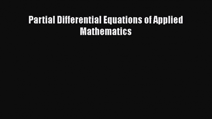 PDF Download Partial Differential Equations of Applied Mathematics PDF Online