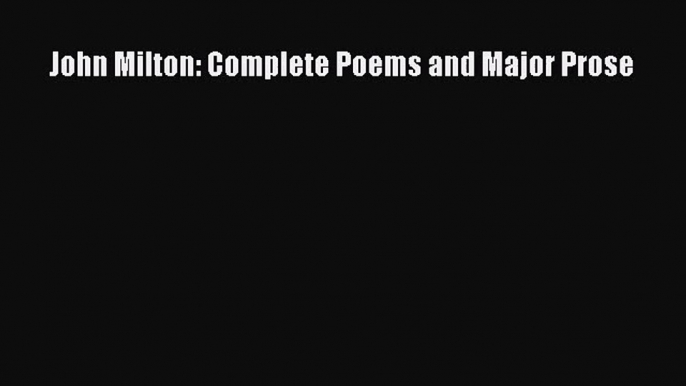 [PDF Download] John Milton: Complete Poems and Major Prose [Download] Online