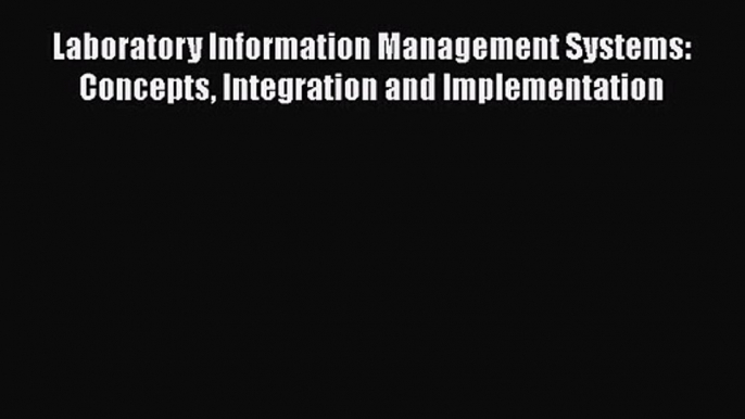 PDF Download Laboratory Information Management Systems: Concepts Integration and Implementation