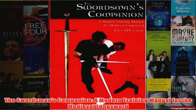 The Swordsmans Companion A Modern Training Manual for the Medieval Longsword