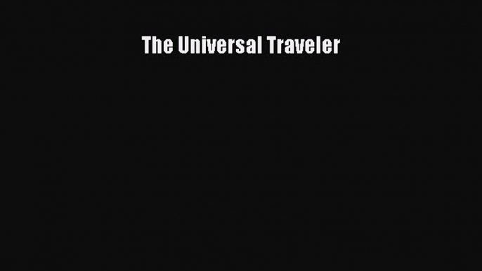 The Universal Traveler