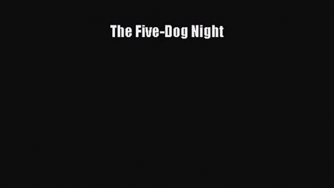 [PDF Download] The Five-Dog Night [Download] Full Ebook