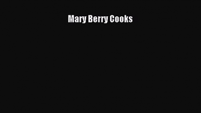 [PDF Download] Mary Berry Cooks [PDF] Full Ebook