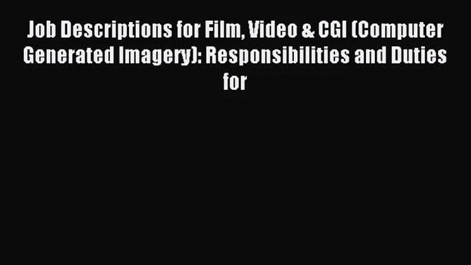 Job Descriptions for Film Video & CGI (Computer Generated Imagery): Responsibilities and Duties