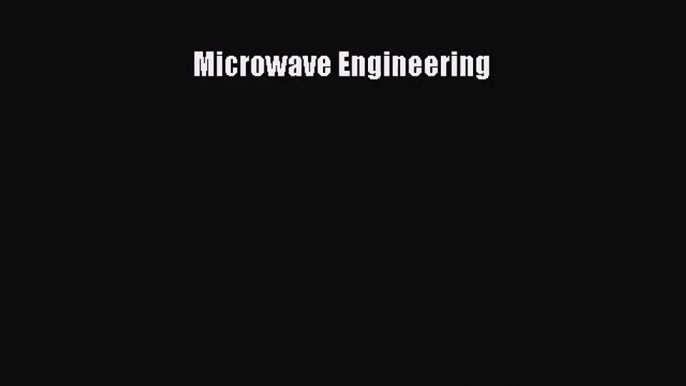 [PDF Download] Microwave Engineering [PDF] Full Ebook