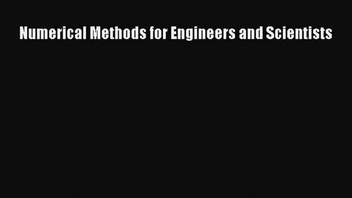 [PDF Download] Numerical Methods for Engineers and Scientists [Download] Full Ebook