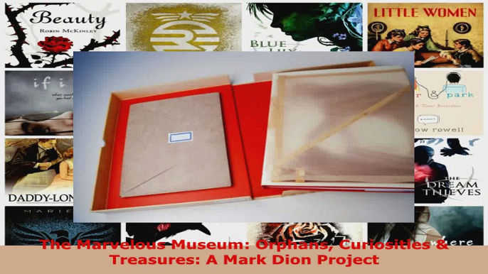 Read  The Marvelous Museum Orphans Curiosities  Treasures A Mark Dion Project Ebook Free