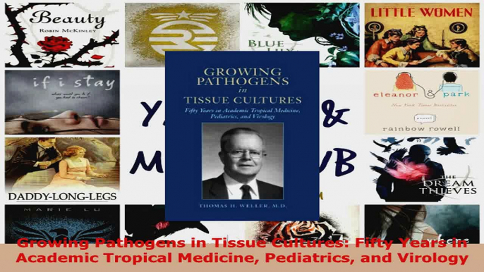 Read  Growing Pathogens in Tissue Cultures Fifty Years in Academic Tropical Medicine Pediatrics Ebook Free