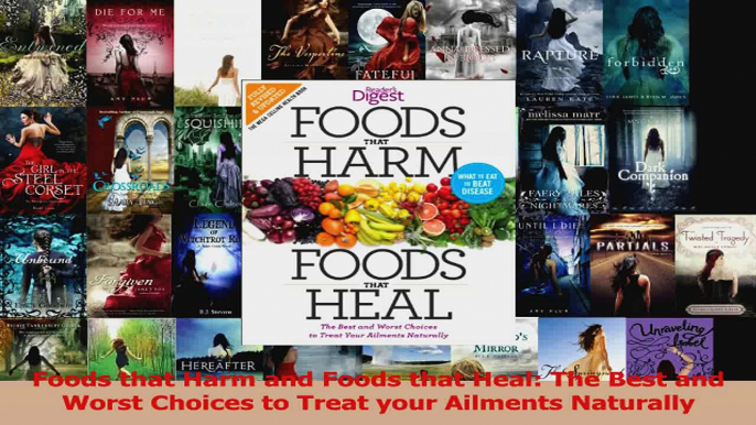 Read  Foods that Harm and Foods that Heal The Best and Worst Choices to Treat your Ailments Ebook Free