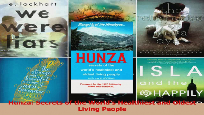 Read  Hunza Secrets of the Worlds Healthiest and Oldest Living People PDF Free