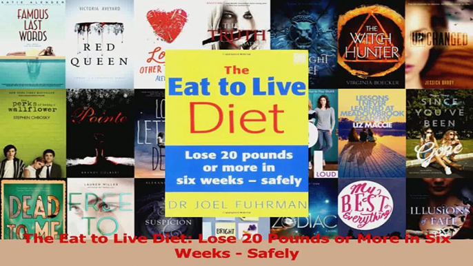 Download  The Eat to Live Diet Lose 20 Pounds or More in Six Weeks  Safely PDF Online