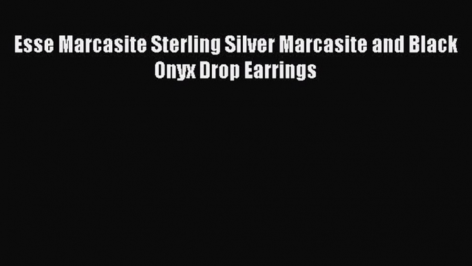 Esse Marcasite Sterling Silver Marcasite and Black Onyx Drop Earrings [PDF] Online