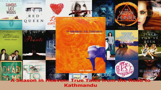 Read  A Season in Heaven True Tales from the Road to Kathmandu Ebook Free