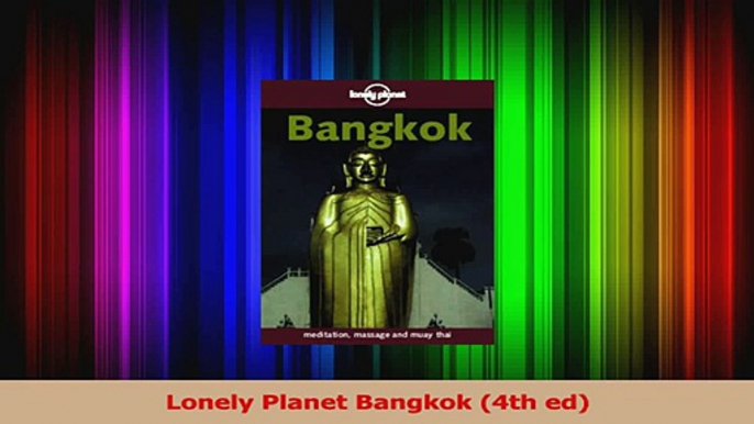 Read  Lonely Planet Bangkok 4th ed Ebook Free