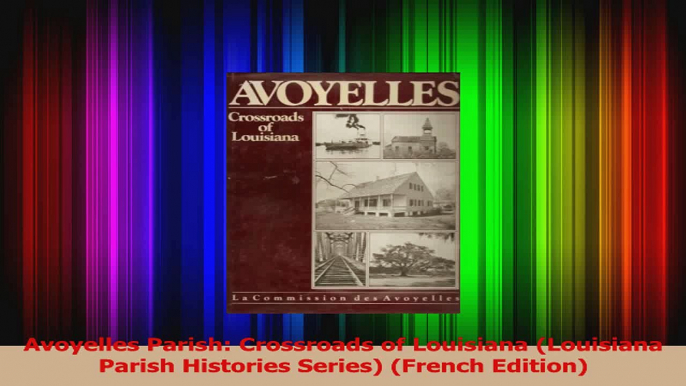 Download  Avoyelles Parish Crossroads of Louisiana Louisiana Parish Histories Series French Ebook Free