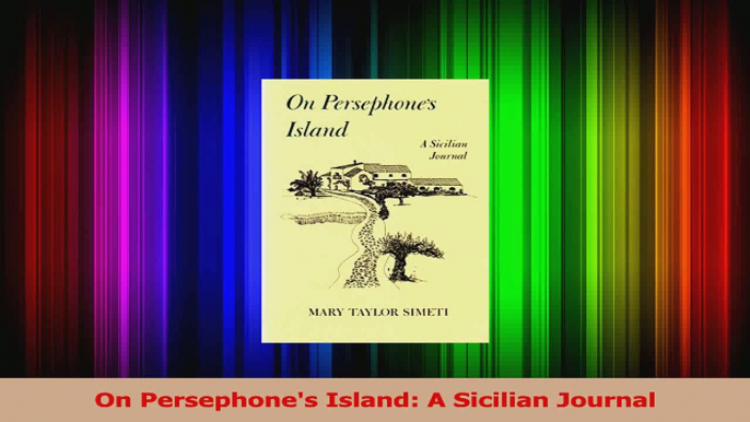 Read  On Persephones Island A Sicilian Journal PDF Free