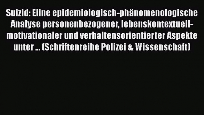 [Read] Suizid: Eiine epidemiologisch-phänomenologische Analyse personenbezogener lebenskontextuell-motivationaler