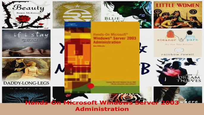 Read  HandsOn Microsoft Windows Server 2003 Administration Ebook Free