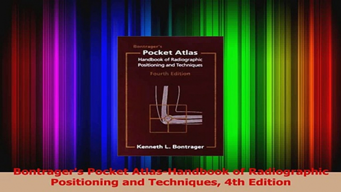 PDF Download  Bontragers Pocket AtlasHandbook of Radiographic Positioning and Techniques 4th Edition PDF Full Ebook