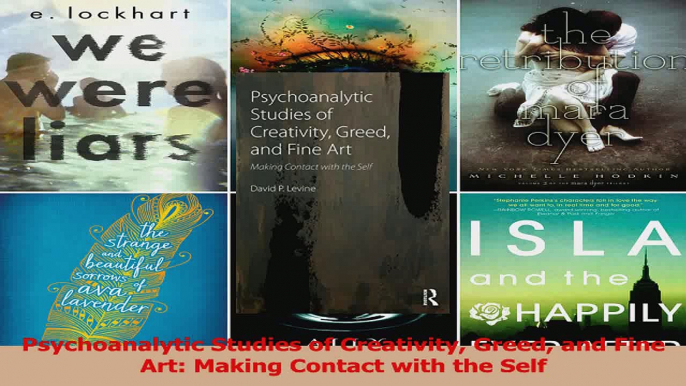 PDF Download  Psychoanalytic Studies of Creativity Greed and Fine Art Making Contact with the Self Download Online