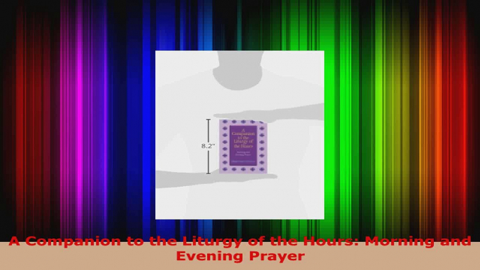 Read  A Companion to the Liturgy of the Hours Morning and Evening Prayer EBooks Online