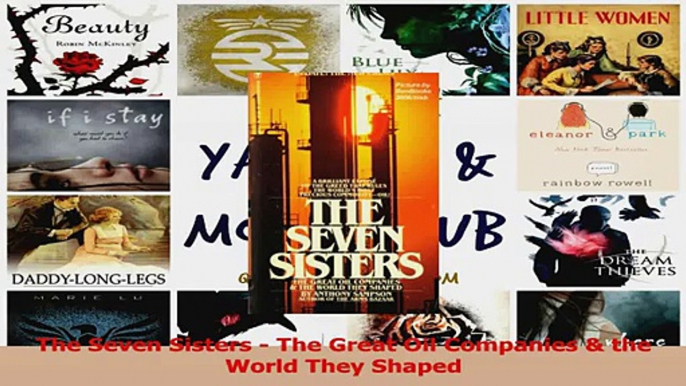 PDF Download  The Seven Sisters  The Great Oil Companies  the World They Shaped PDF Full Ebook