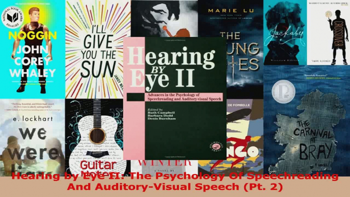 Read  Hearing by Eye II The Psychology Of Speechreading And AuditoryVisual Speech Pt 2 EBooks Online