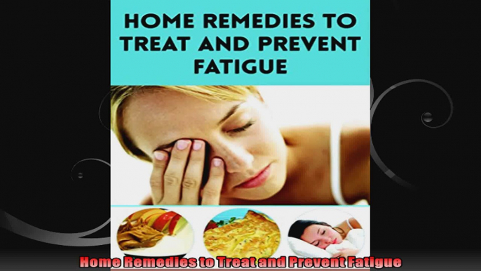 Home Remedies to Treat and Prevent Fatigue