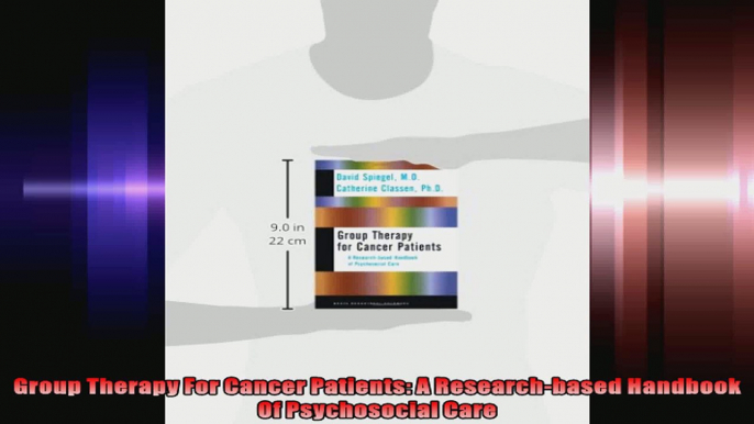 Group Therapy For Cancer Patients A Researchbased Handbook Of Psychosocial Care