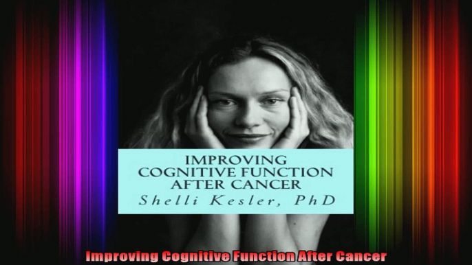 Improving Cognitive Function After Cancer