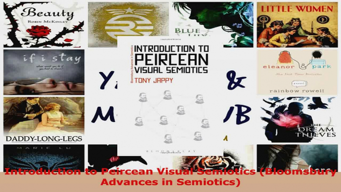 Read  Introduction to Peircean Visual Semiotics Bloomsbury Advances in Semiotics EBooks Online