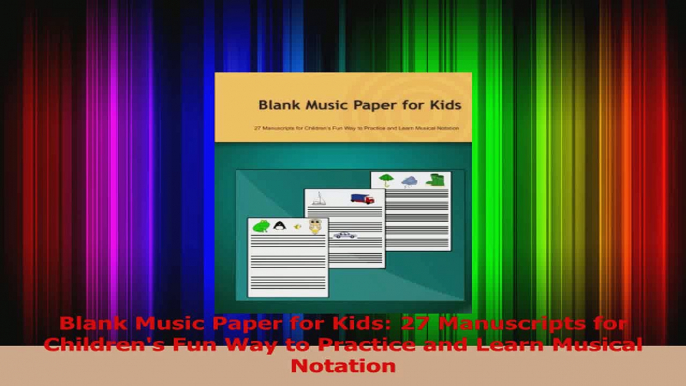 Download  Blank Music Paper for Kids 27 Manuscripts for Childrens Fun Way to Practice and Learn PDF Online