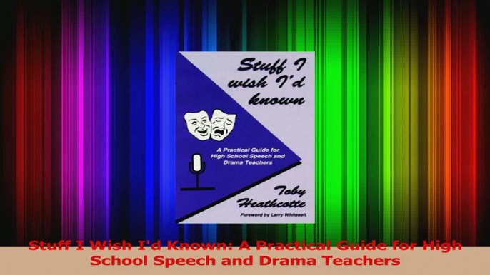 PDF Download  Stuff I Wish Id Known A Practical Guide for High School Speech and Drama Teachers Download Full Ebook