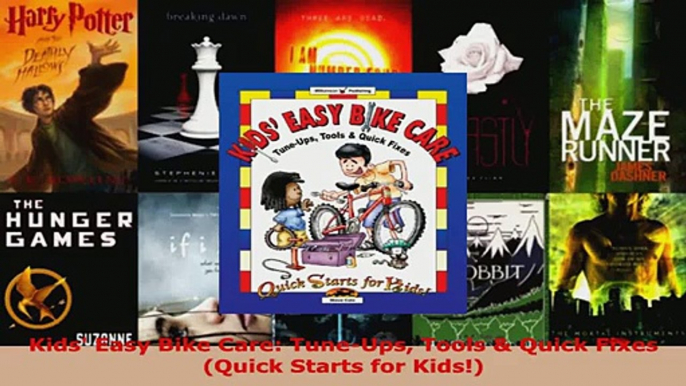 Read  Kids Easy Bike Care TuneUps Tools  Quick Fixes Quick Starts for Kids Ebook Free