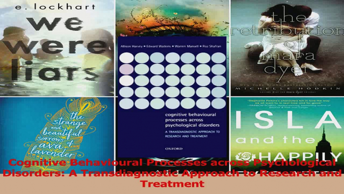 Cognitive Behavioural Processes across Psychological Disorders A Transdiagnostic Approach Read Online