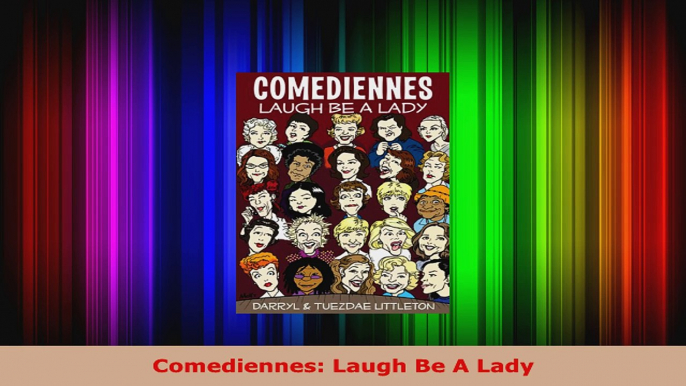 Download  Comediennes Laugh Be A Lady PDF Online